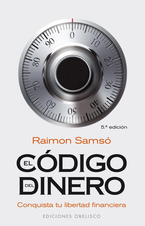 El Código Del Dinero: Conquista Tu Libertad Financiera (Spanish Edition)